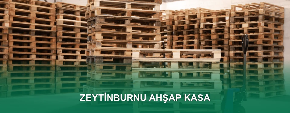 Zeytinburnu Ahşap Kasa İmalatı