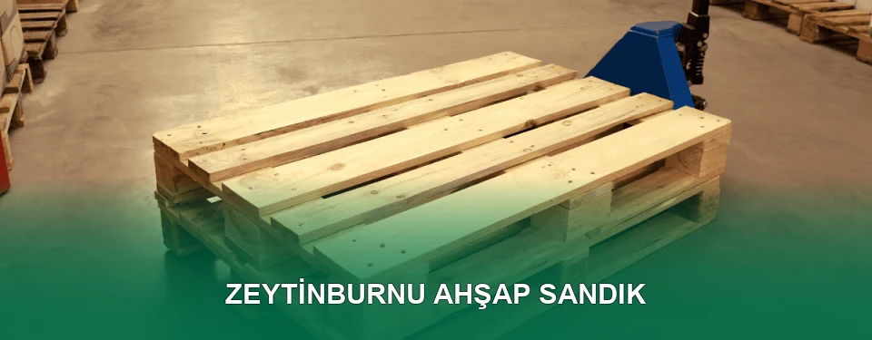 Zeytinburnu Ahşap Sandık İmalatı