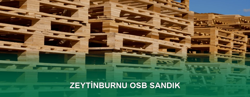 Zeytinburnu OSB Sandık İmalatı